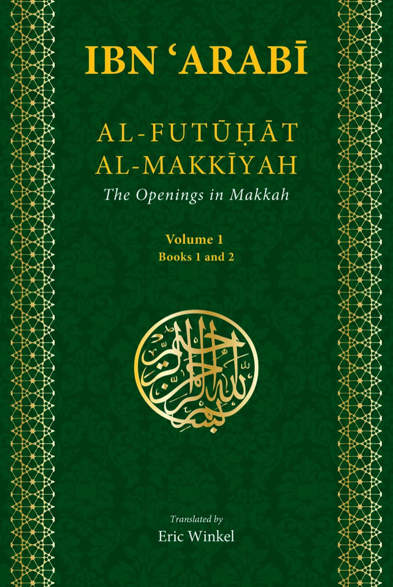 Al-Futuhat Al Makkiyah - Ibn 'Arabi - Vol: 1 -  Book 1 and 2