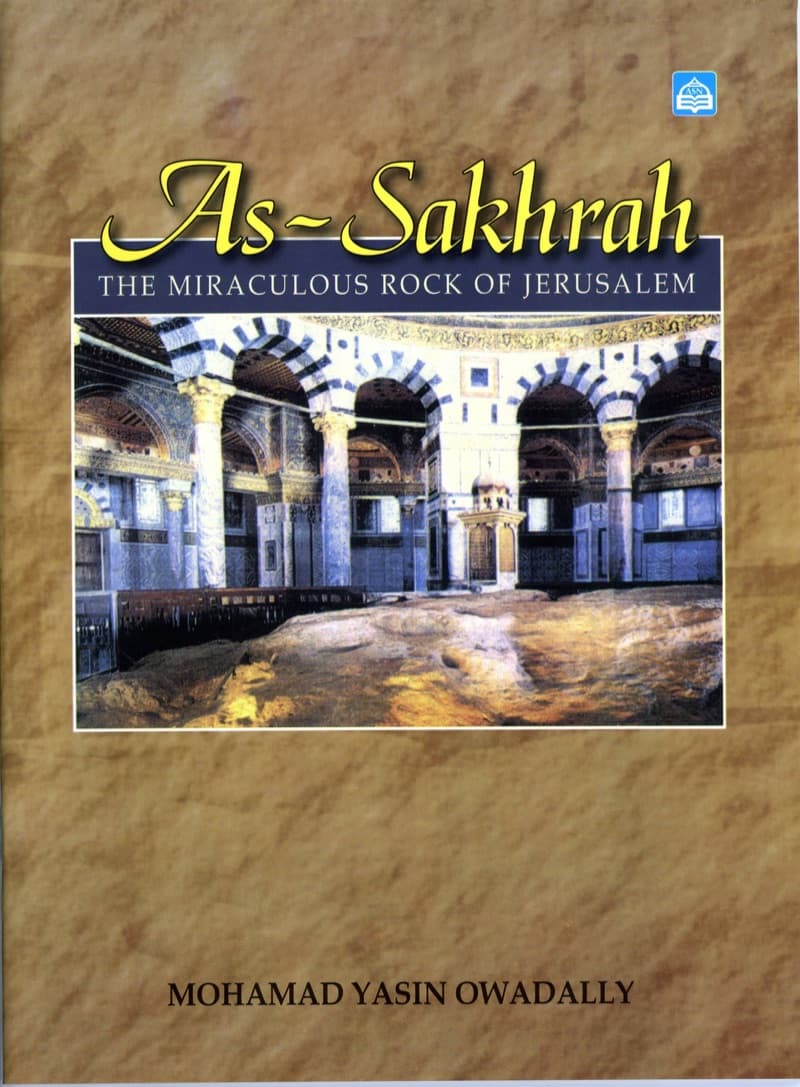 As-Sakhrah: The Miraculous Rock of Jerusalem