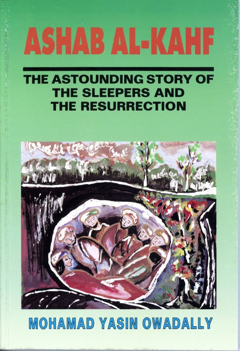 Ashab Al-Kahf: The Astounding Story of The Sleepers And The Resurrection.