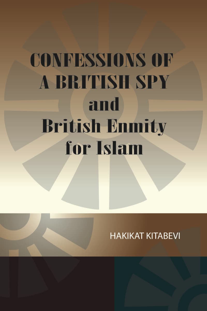 Confessions of A British Spy and British Enmity for Islam