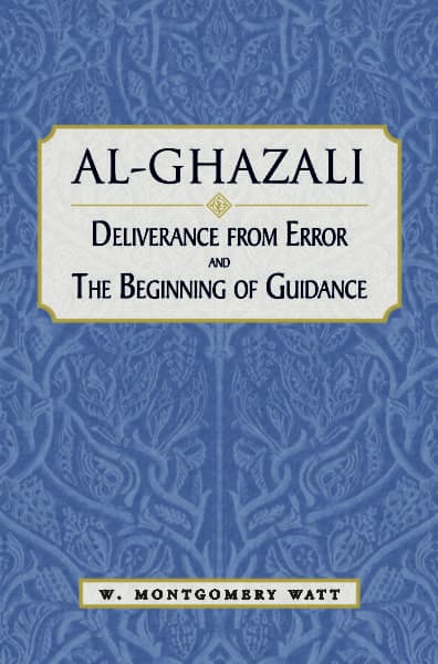 Deliverance from Error and the Beginning of Guidance - Al Ghazali