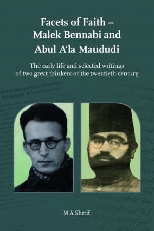 Facets of Faith – Malek Bennabi and Abul A’la Maududi