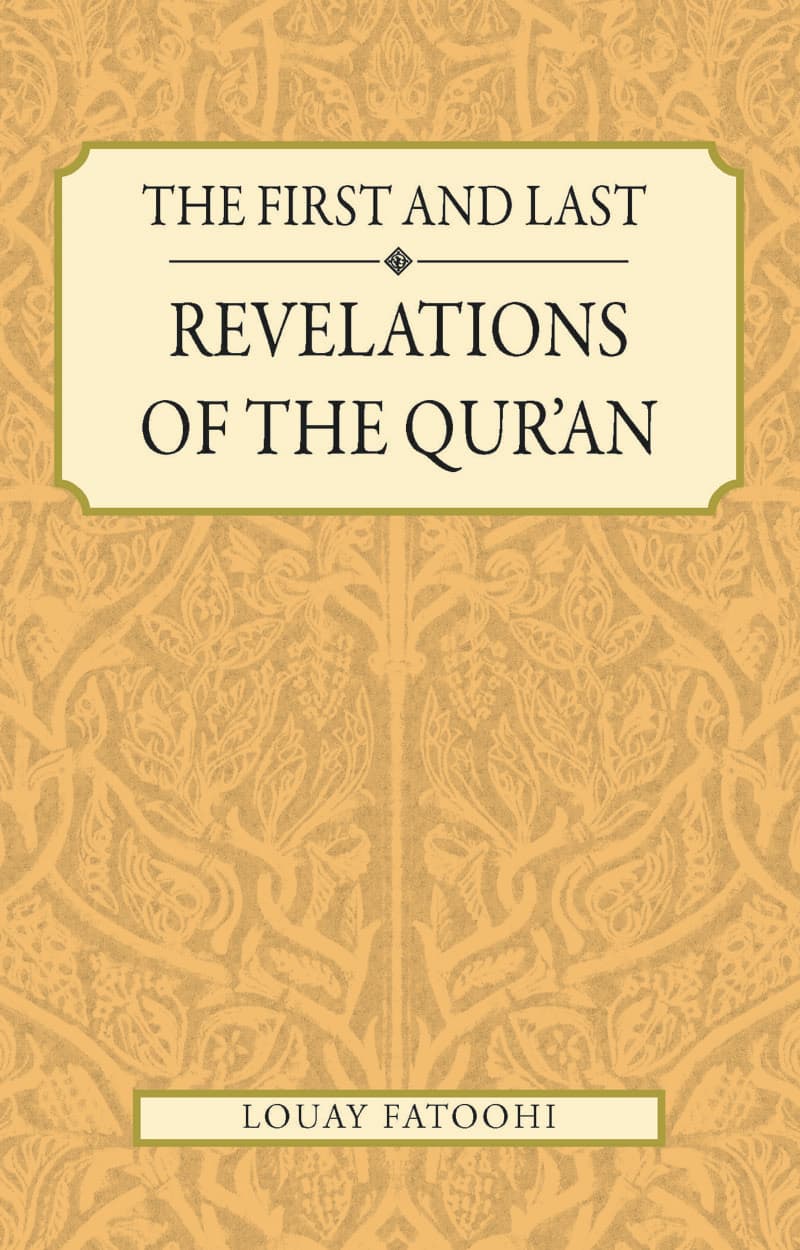 The First and Last Revelations of the Qur'an