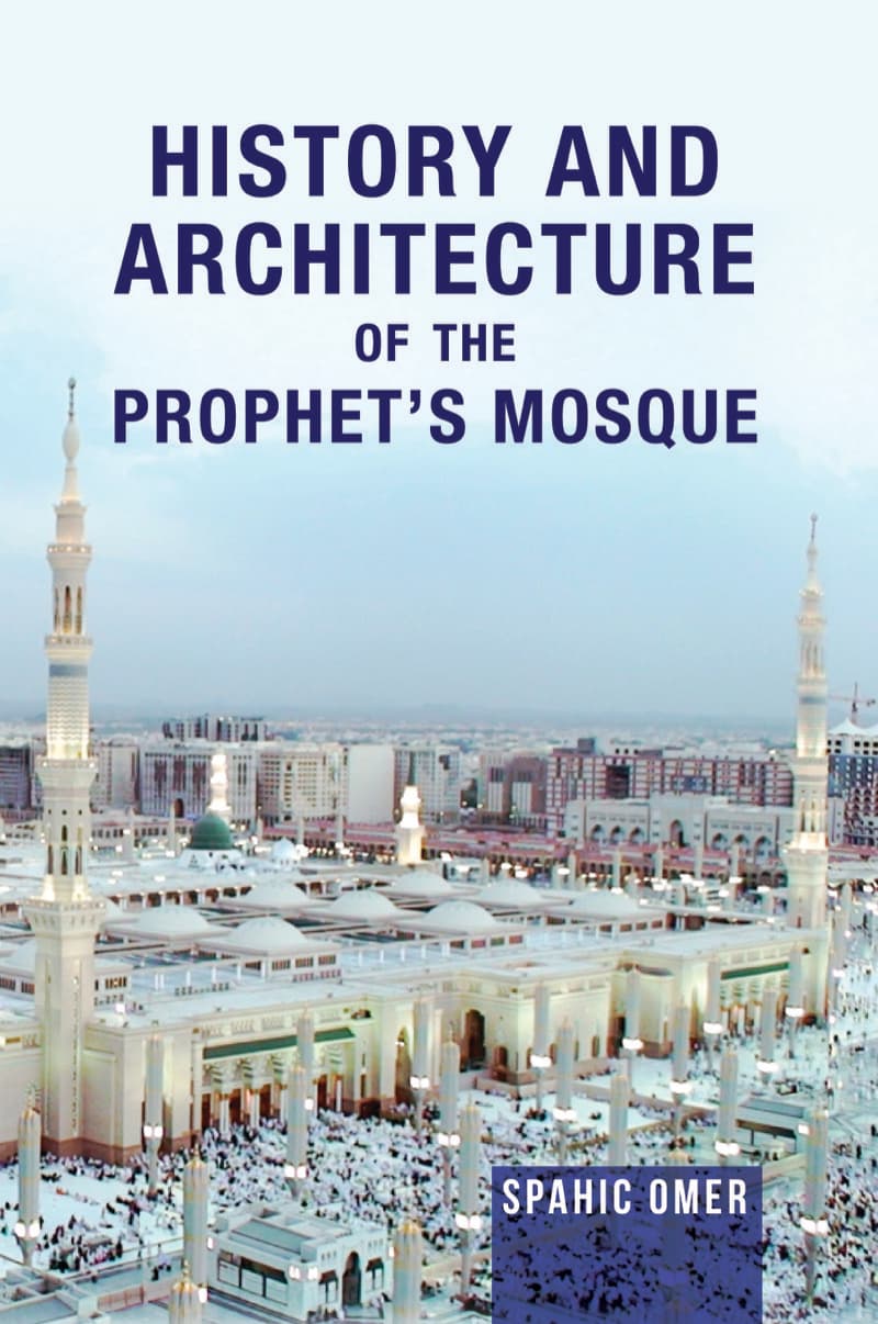 History and Architecture of the Prophet’s Mosque