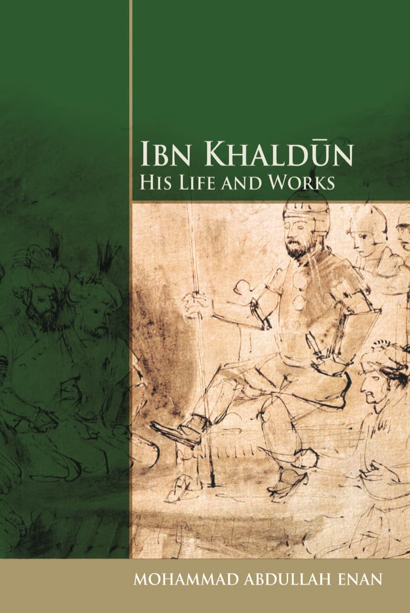 Ibn Khaldun His Life and Works
