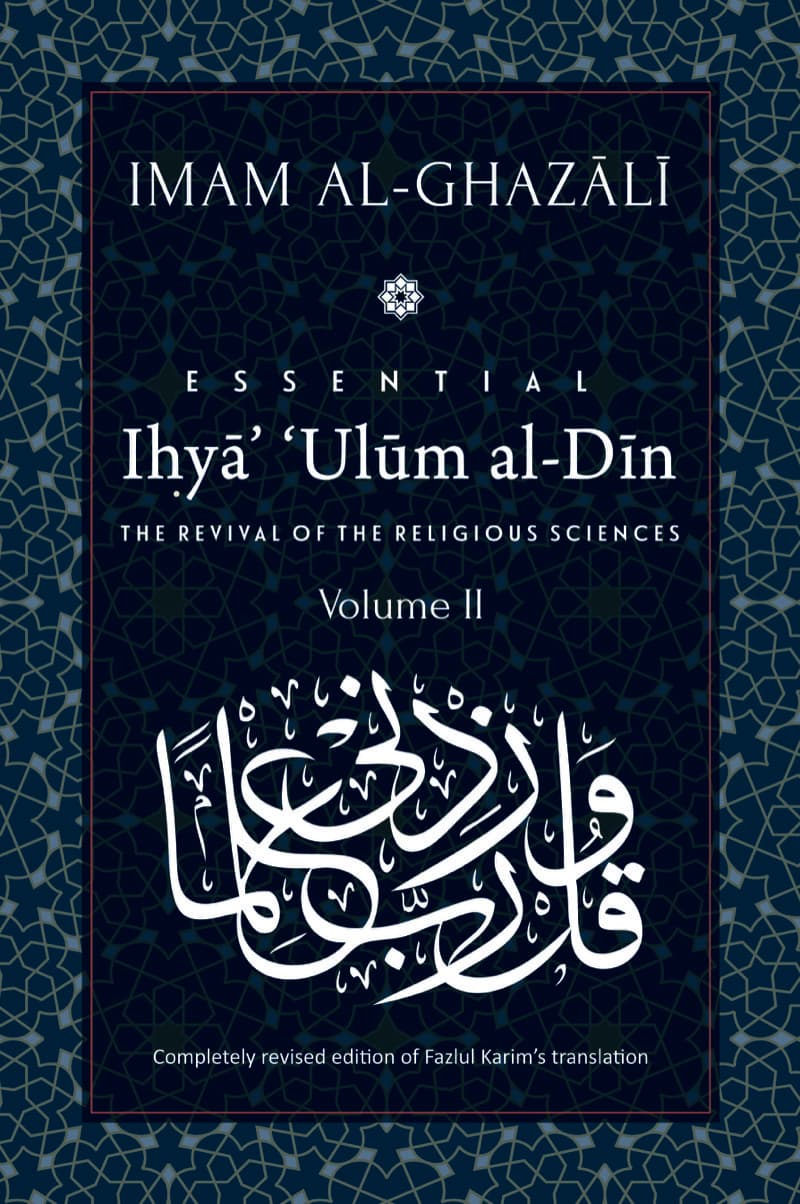 Essential Ihya' 'Ulum al-Din (The Revival of the Religious Sciences): Volume 2