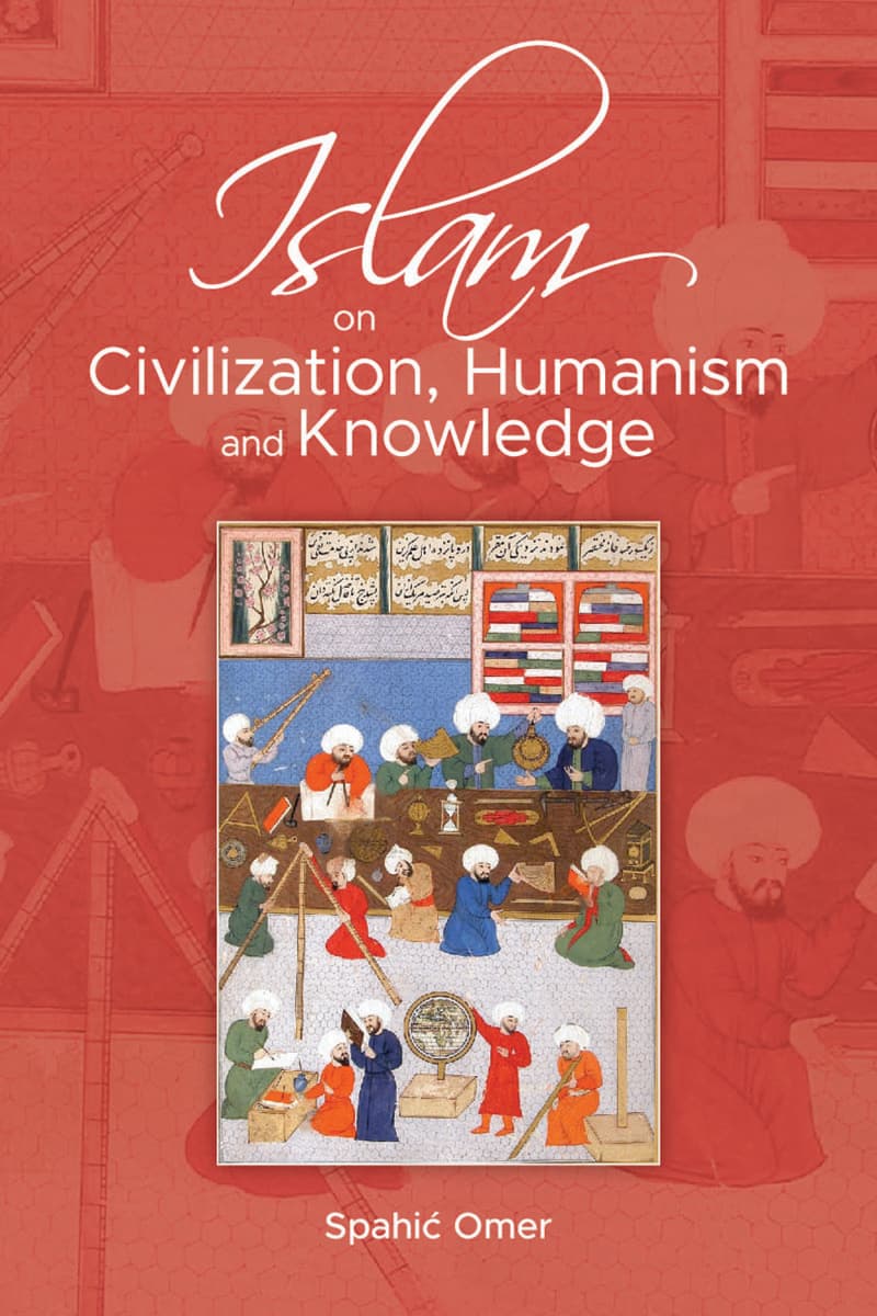 Islam Civilization, Humanism and Knowledge