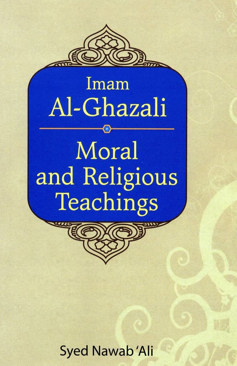 Moral and Religious Teachings - Imam Al-Ghazali