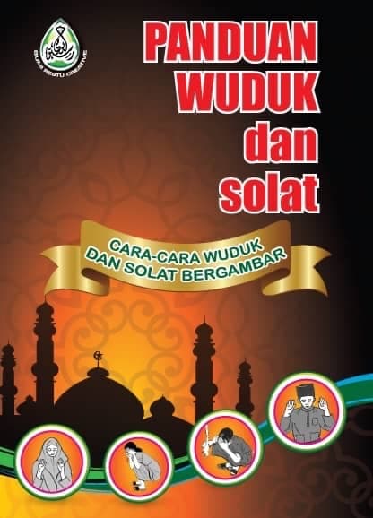 Panduan Wuduk Dan Solat: Cara-Cara Wuduk dan Solat Bergambar