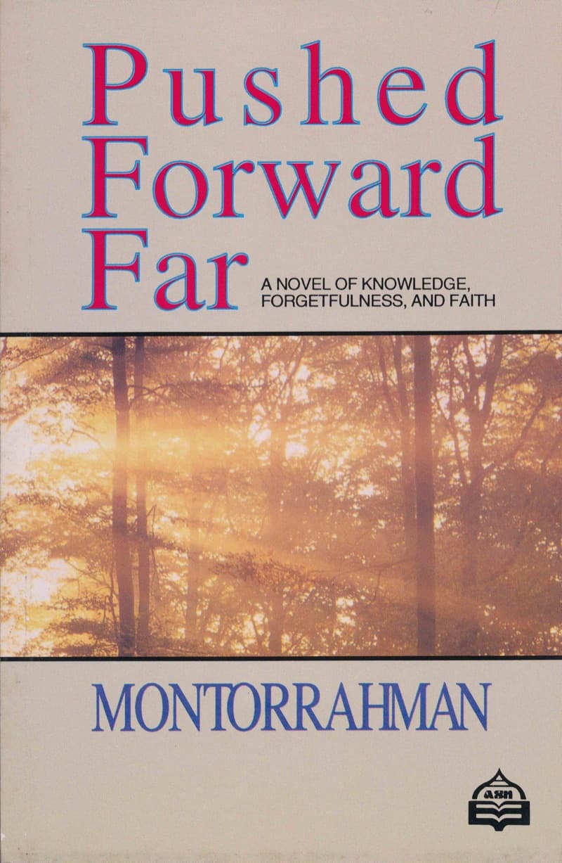 Pushed Forward Far: A Novel of Knowledge, Forgetfulness and Faith