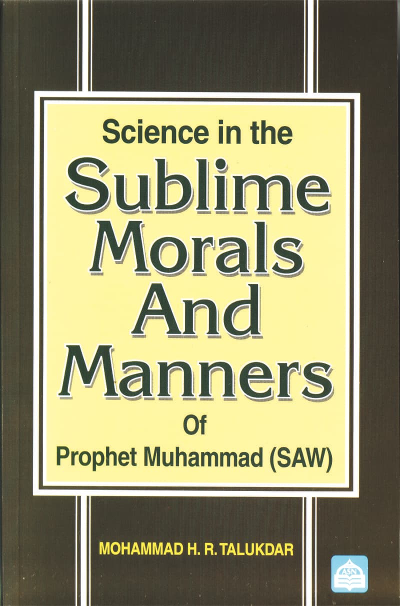 Science in the Sublime Morals & Manners of Prophet Muhammad (saw)