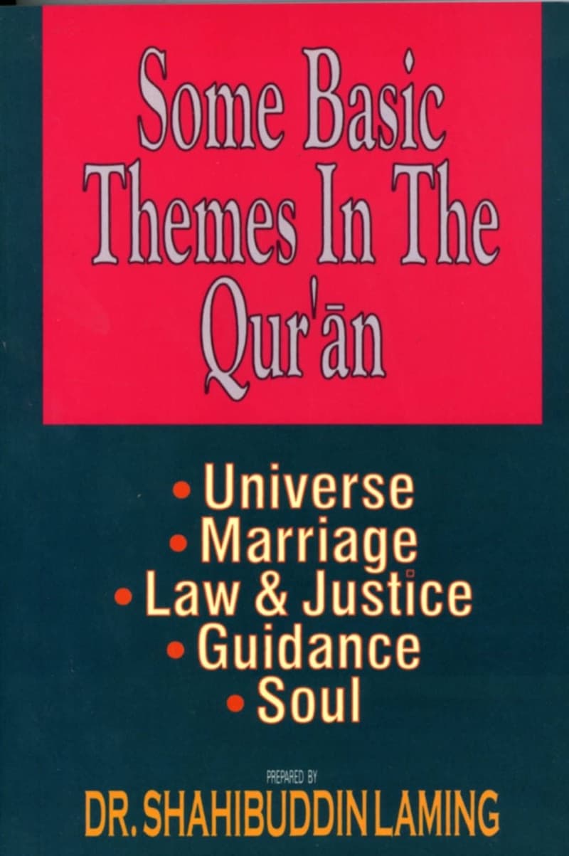 Some Basic Themes In The Qur'an: Universe, Marriage, LAW & Justice, Guidance & Soul