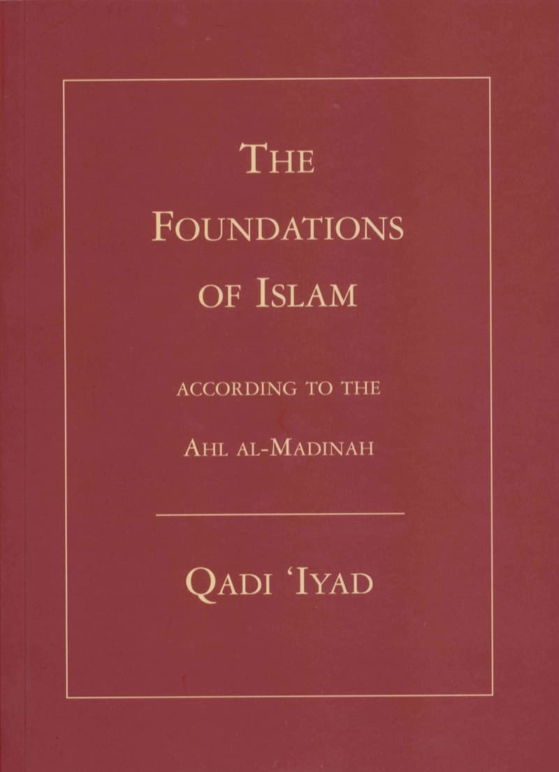 The Foundations of Islam: According To The Ahl Al-Madinah