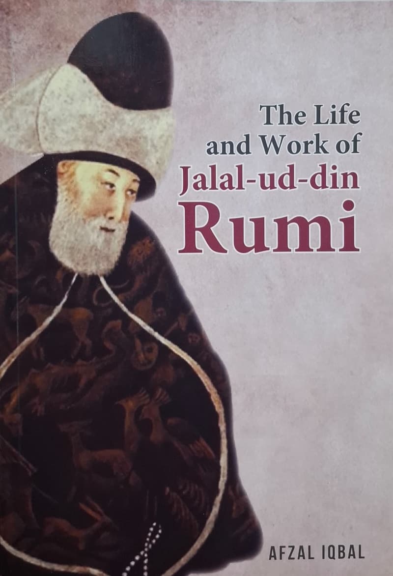 The Life and Work of Jalal-ud-Din Rumi