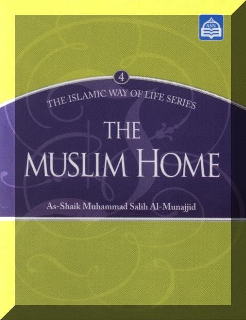 The Muslim Home: The Islamic Way of Life Series 5