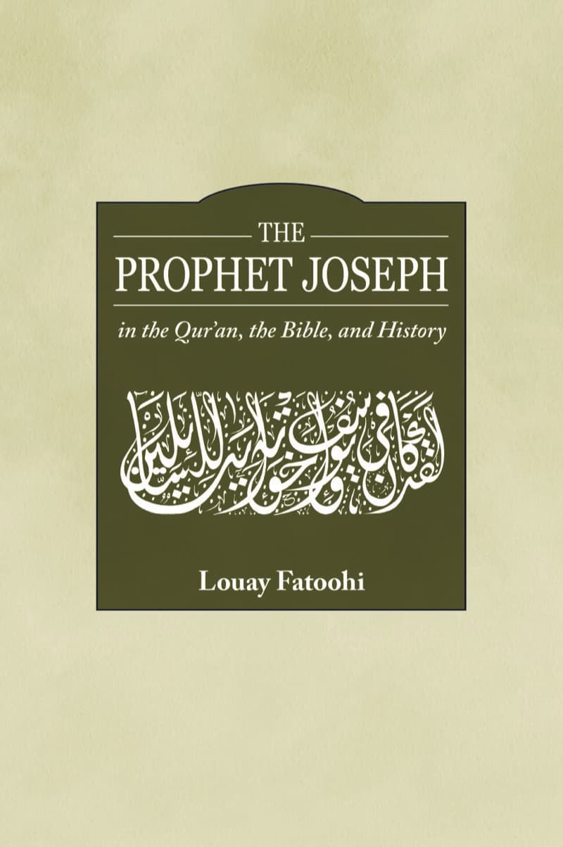 The Prophet Joseph in the Qur'an, the Bible and History