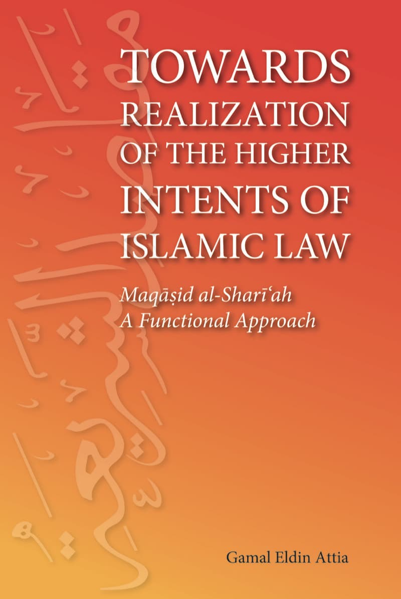 Towards Realization of the Higher Intents of Islamic Law