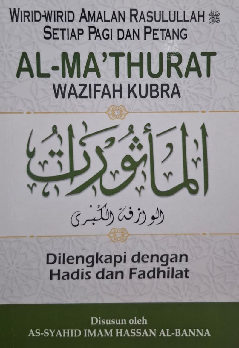 Al-Ma'thurat Wazifah Kubra: Wirid-Wirid Rasullah SAW Pagi & Petang: Dilengkapi Dengan Hadis dan Fadhilat