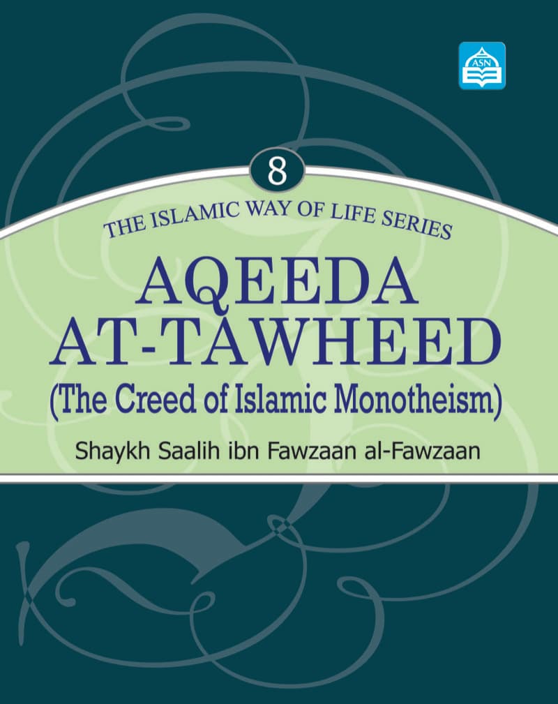 Aqeeda At-Tawheed: The Islamic Way of Life Series: 8 - An explanation of what contradicts it or decreases it from major & minor Shirk, Tateel and Bidah.