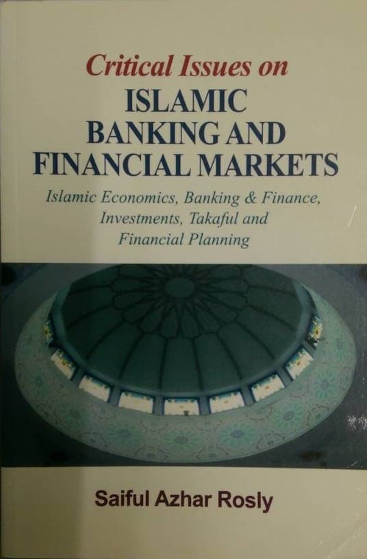 Critical Issues on Islamic Banking and Financial Markets: Islamic Economics, Banking & Finance, Investments, Takaful and Financial Planning