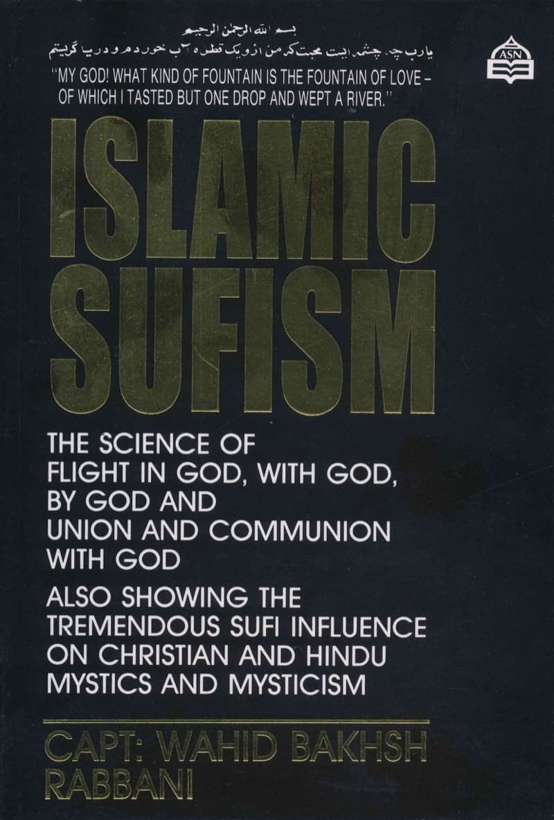 Islamic Sufism: The SCIENCE of Flight In God, With God, By God And Union And Communion With God. Also Showing The Tremendous Sufi...
