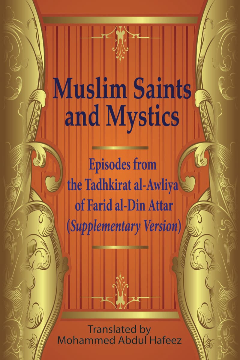 Muslim Saints and Mystics: Episodes from the Tadhkirah al-Awliya' of Farid al-Din 'Attar - Supplementary Version