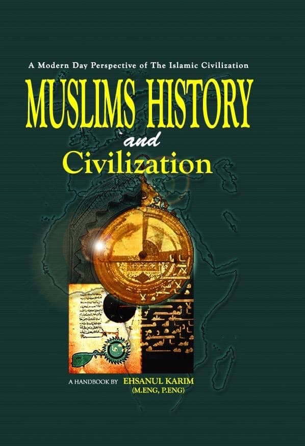 Muslims History and Civilization: A Modern Day Perspective of The Islamic Civilization - Modern Day View of Its Histories and Mysteries