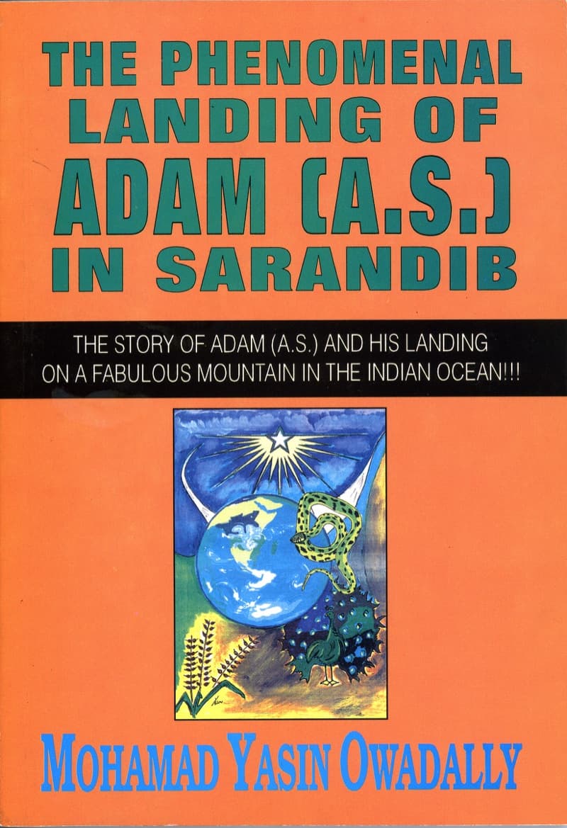 The Phenomenal Landing of Adam A.S. in Sarandib: The Story of Adam a.s. And His Landing on A Fabulous Mountain in The Indian Ocean