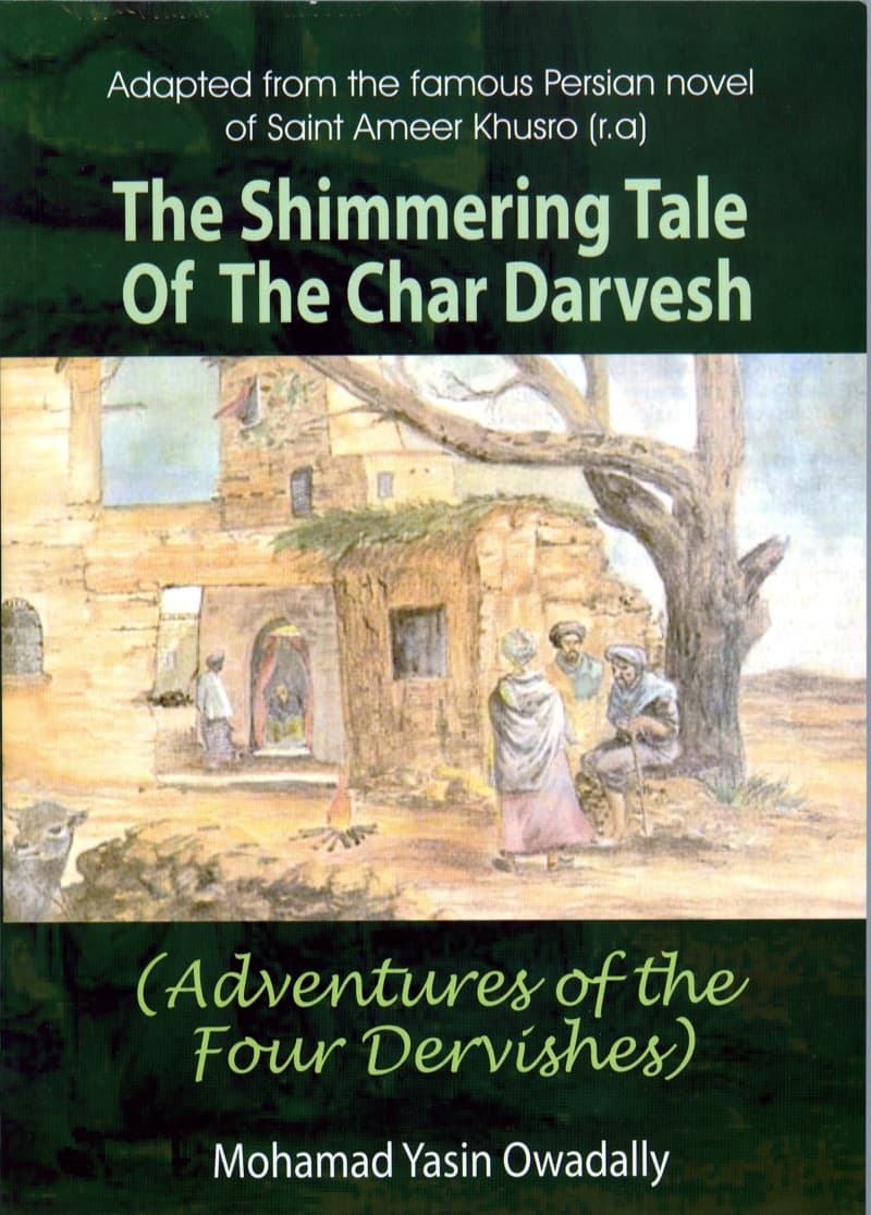 The Shimmering Tale of The Char Darvesh: Adventures of The Four Dervishes-Adapted From The Famous Persian Novel of Saint Ameer Khusro RA