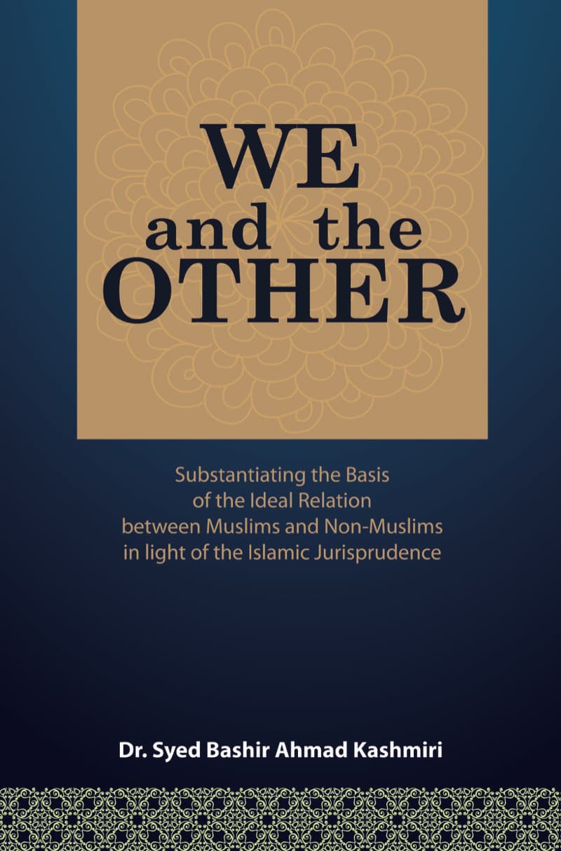 We and the Other: Substantiating the Basic of the Ideal Relation between Muslim and Non-Muslim in Light of the Islamic Jurisprudence