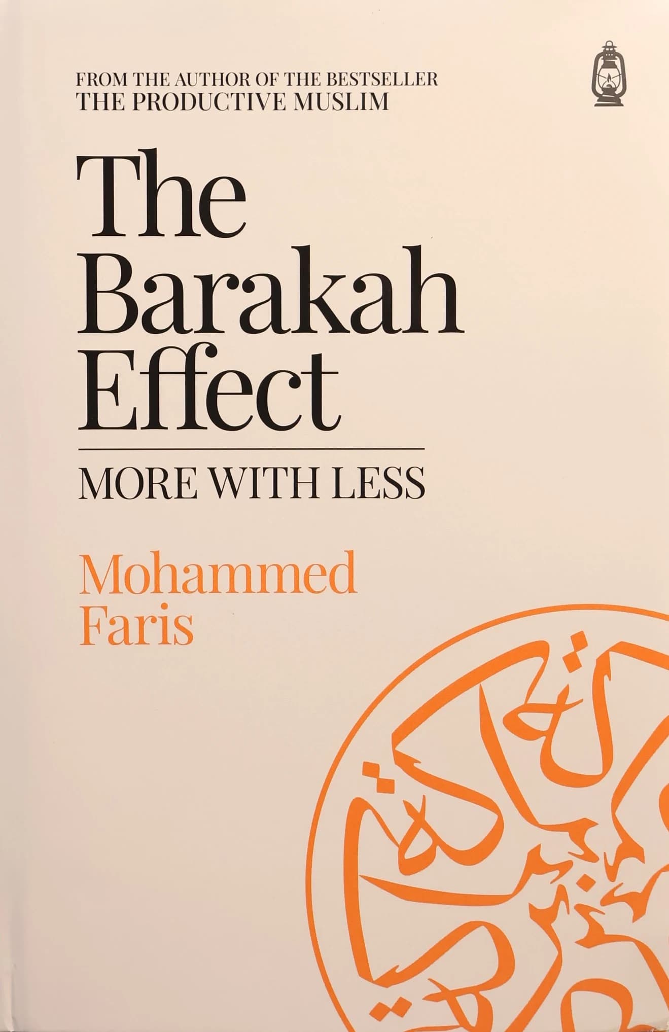 The Barakah Effect More With Less - Mohammed Faris
