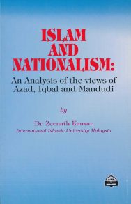 Islam & Nationalism: An Analysis of The Views of Azad, Iqbal and Maududi