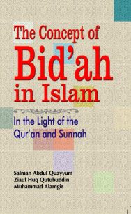 The Concept of Bid'ah in Islam: In The Light of The Qur'an and Sunnah
