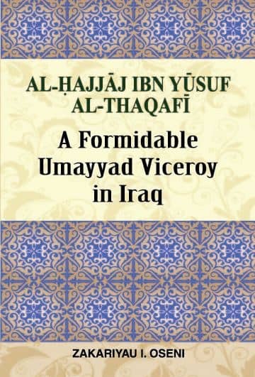 Al-Hajjaj Ibn Yusuf Al-Thaqafi: A Formidable Umayyad Viceroy in Iraq