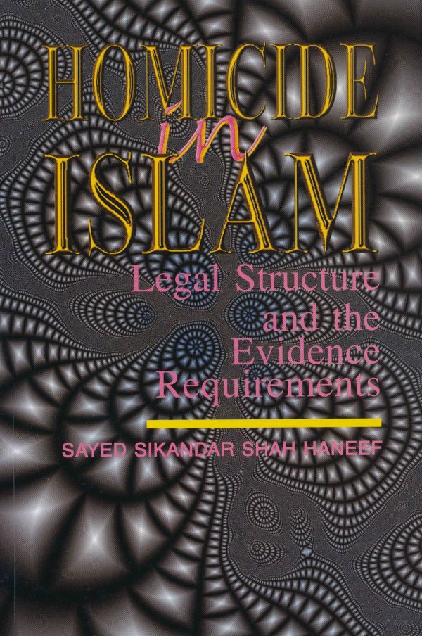 Homicide in Islam: Legal Structure & The Evidence Requirements