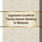 Legislative Conflicts Facing Islamic BANKING in Malaysia