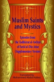 Muslim Saints and Mystics: Episodes from the Tadhkirah al-Awliya' of Farid al-Din 'Attar - Supplementary Version