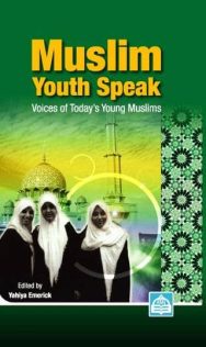 Muslim Youth Speak: Voices of Today's Young Muslims