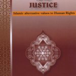 Pursuit of Human Dignity and Justice: Islamic Alternative Values to Human Rights