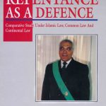 Repentance As A Defence: Comparative Study Under Islamic LAW, Common LAW & Continental LAW