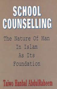 School Counselling: The Nature of Man in Islam As Its Foundation
