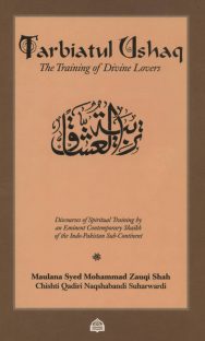 Tarbiatul Ushaq: The Training of Divine Lovers. Discourses of Spiritual Training by An Eminent Contemporary Shaikh of The Indo-Pakistan Sub-Continent - H/C