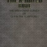 The X-Rated Bible: The Irreverent Survey of Sex in The Scriptures