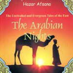 The Arabian Nights: The Unrivalled and Evergreen Tals of The East: Alif Laila Wa-Laila Hazar Afsana