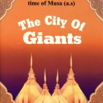 The City of Giants: A Thrilling Tale During The Time of Musa AS