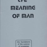 The Meaning of Man: The Foundations ot The SCIENCE of Knowledge