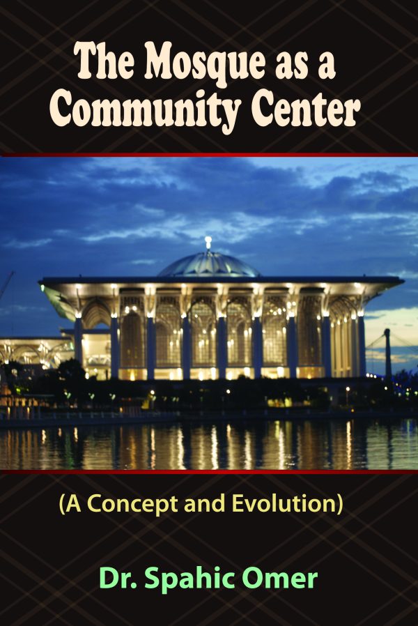The Mosque As A Community Center: A Concept and Evolution 1 The Mosque As A Community Center: A Concept and Evolution