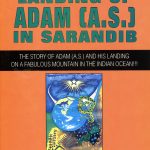 The Phenomenal Landing of Adam A.S. in Sarandib: The Story of Adam a.s. And His Landing on A Fabulous Mountain in The Indian Ocean