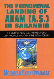 The Phenomenal Landing of Adam A.S. in Sarandib: The Story of Adam a.s. And His Landing on A Fabulous Mountain in The Indian Ocean