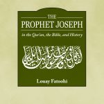 THE PROPHET JOSEPH IN THE QUR'AN, THE BIBLE AND HISTORY